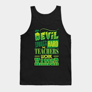 The Devil works hard but Teachers work harder Tank Top